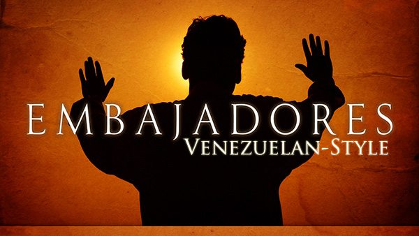 Embajadores – Venezuelan-Style